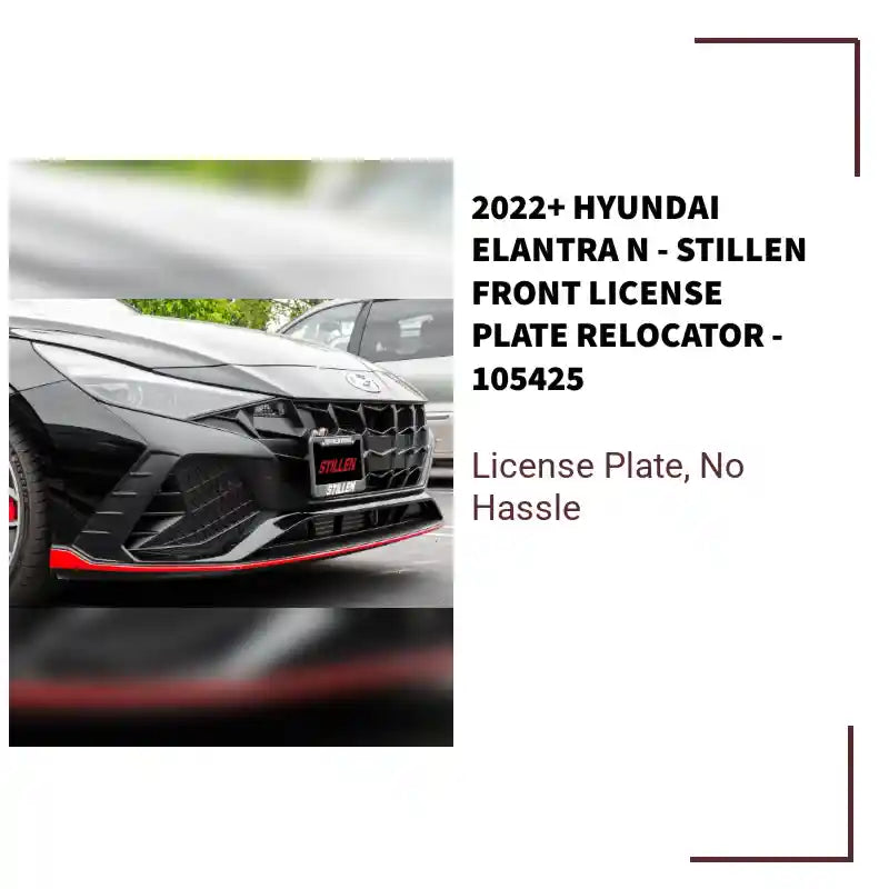 2022+ Hyundai Elantra N - STILLEN Front License Plate Relocator - 105425 by@Outfy