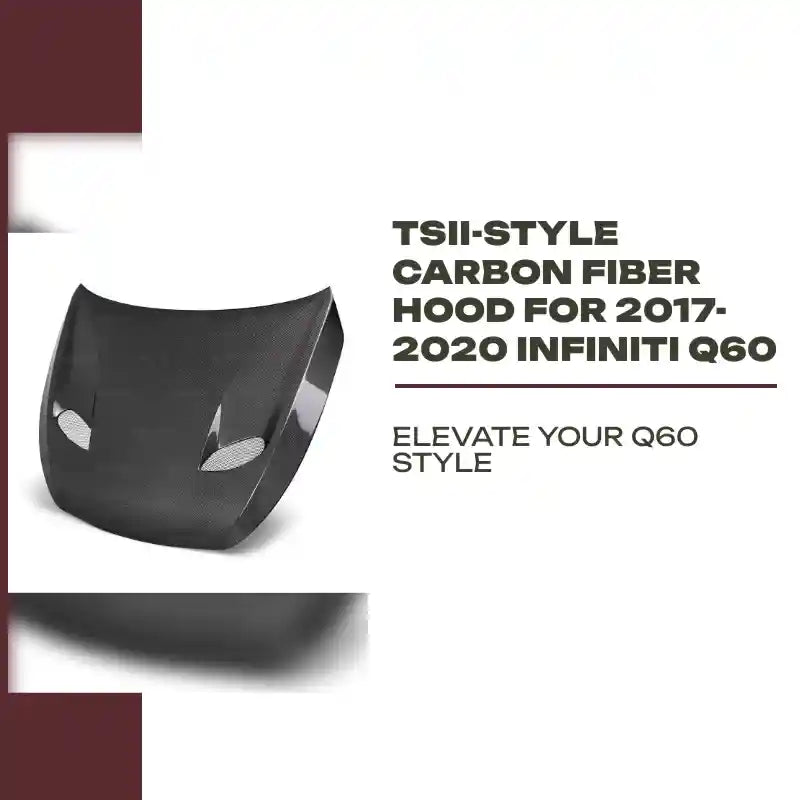TSII-style carbon fiber hood for 2017-2020 Infiniti Q60 by@Outfy