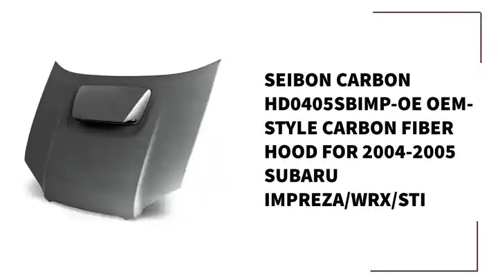 Seibon Carbon HD0405SBIMP-OE OEM-style Carbon Fiber Hood For 2004-2005 Subaru Impreza/WRX/STi by@Outfy
